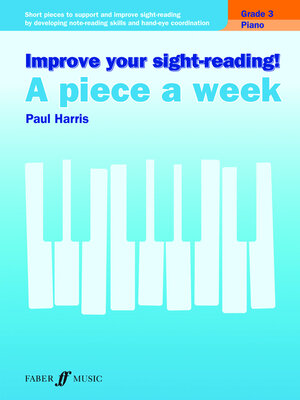 cover image of Improve your sight-reading! a Piece a Week Piano Grade 3